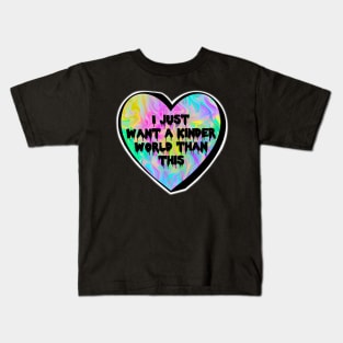 I Just Want A Kinder World Than This Colorful Trippy Candy Heart Kids T-Shirt